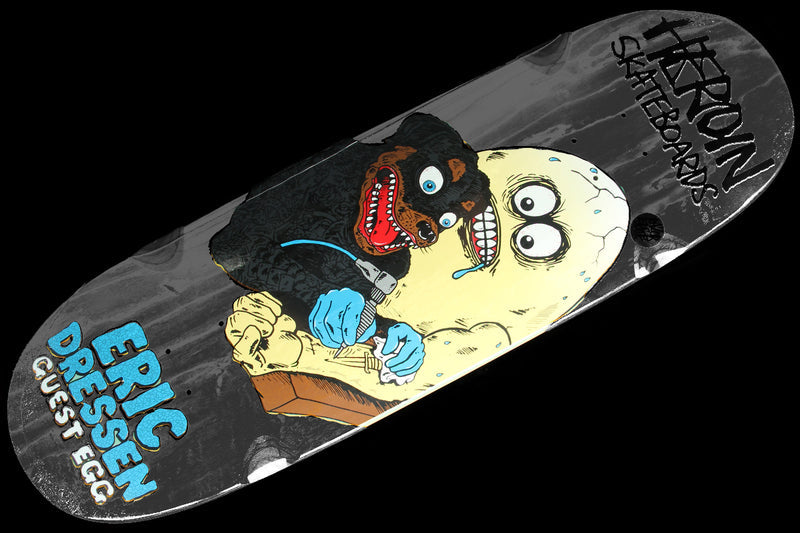 Heroin Eric Dressen - Guest Egg Black Deck 9.75"